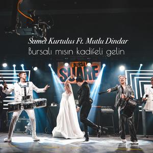 Bursalı mısın kadifeli gelin (feat. Samet Kurtulus)