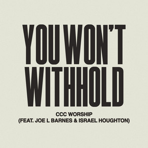 You Won’t Withhold (Live)