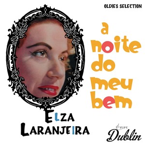 Oldies Selection: Elza Laranjeira - A Noite Do Meu Bem