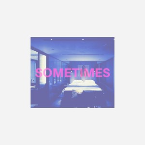 Sometimes (Explicit)