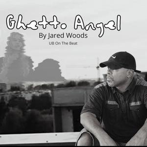 Ghetto Angel (feat. Jared Woods)