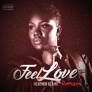 Feel Love (Remixes) [Explicit]