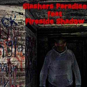 Slashers Paradise (feat. Fireside Shadow)