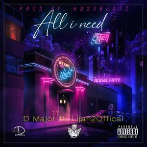 All I Need (feat. Lijah2Official) (Explicit)