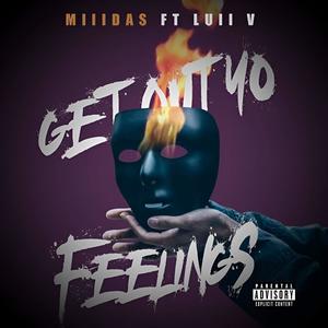 Get Out Yo Feelings (feat. Luii V) [Explicit]