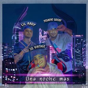 Una noche mas (feat. Lil Andy & Prod So Vintagge) [Explicit]