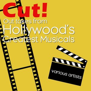 Cut! Out Takes From Hollywoods's Greatest Musicals