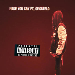 Made you cry (feat. OmgStelo) (Explicit)