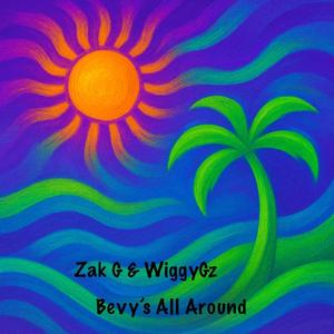 Bevy's All Around (feat. Zak G) (1st Song Made For The Summer 3 Years Ago)