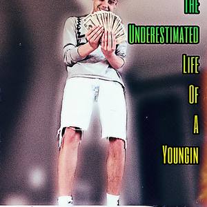 The Underestimated Life Of A Youngin (Explicit)