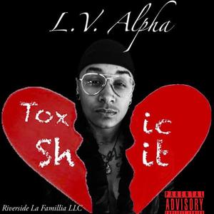 Toxic **** (feat. LV ALPHA) [Explicit]