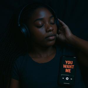 You Want Me (Explicit)