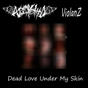 Dead Love Under My Skin (Explicit)