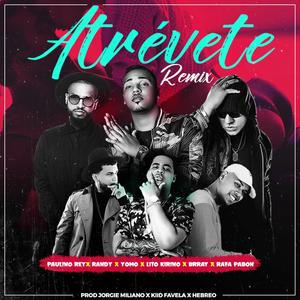 Atrévete (Remix) [feat.Randy, Yomo, Lito Kirino, Brray & Rafa Pabon]