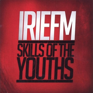 Irie FM - Skills Of The Youths