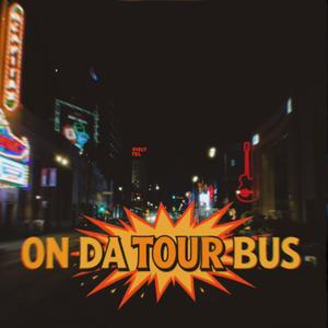 ON DA TOUR BUS (Explicit)