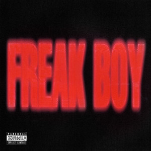 FREAK BOY (Explicit)