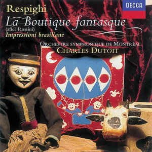 Rossini: La Boutique Fantasque / Respighi: Impressioni Brasilliane (レスピーギ：フウガワリナミセ、ブラジルノインショウ)