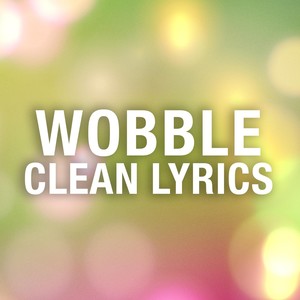 Wobble (Clean Lyrics)