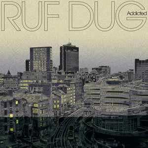 Ruf Dug - Addicted