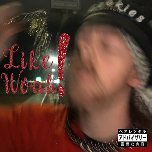 Like Woah! (Explicit)