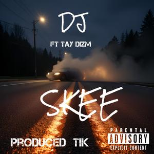 Skee (feat. Tay Dizm) (Explicit)