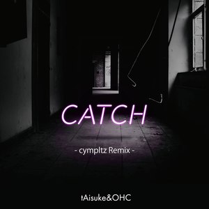 CATCH (cympltz Remix)