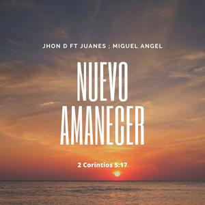 Nuevo Amanecer (feat. Juanes Bueno & Miguel Angel) (Explicit)