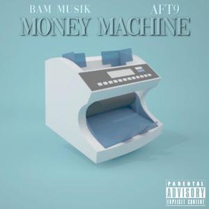 Money Machine(feat. AFT9) (Explicit)