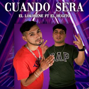 Cuando será (feat. El loko rene & El Hugito) [Explicit]