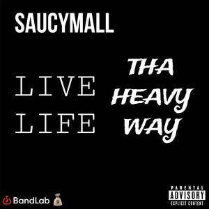 LIVE LIFE THA HEAVY WAY (Explicit)