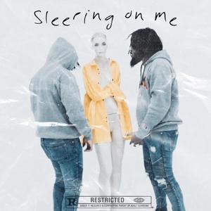 Sleeping On Me (Explicit)