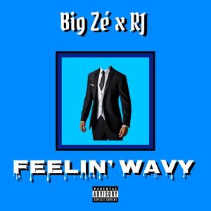 Feelin' Wavy (feat. RJ) [Explicit]