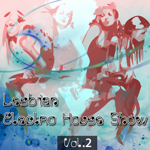 Lesbian Electro House Show Volume 2