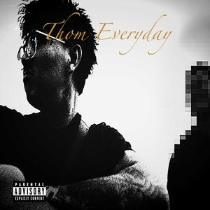 Thom Everyday (Explicit)