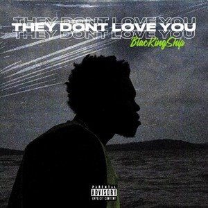 They Dont Love You (Explicit)
