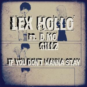 If You Don't Wanna Stay(feat. Lex-Hollo & D Mo Gillz) (Radio Edit)