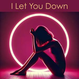 I Let You Down