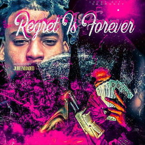 Regret is Forever (Explicit)