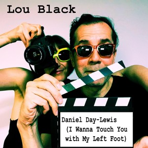 Daniel Day-Lewis (I Wanna Touch You with My Left Foot)