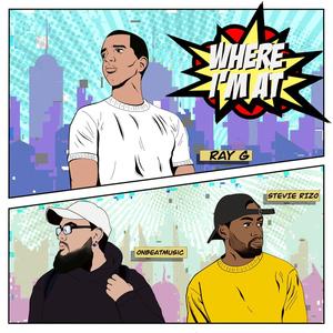 Ray G - Where I'm At(feat. Stevie Rizo)