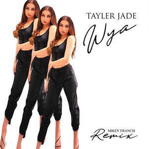 Tayler Jade(WYA) (Mikey Francis Remix)
