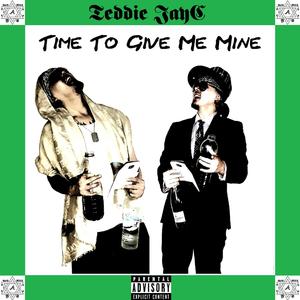 Time to Give Me Mine (Explicit)