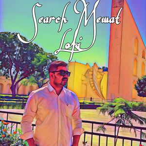 SEARCH MEWAT (Lofi)