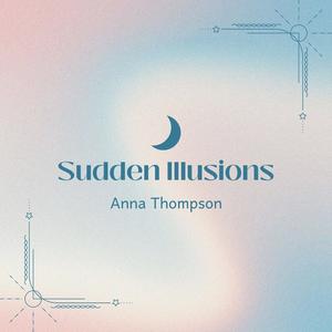 Sudden Illusions