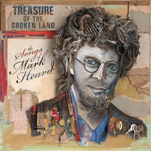 Treasure of the Broken Land: The Songs of Mark Heard