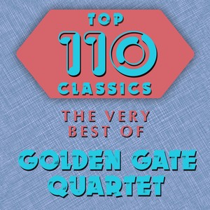 Top 110 Classics - The Very Best of Golden Gate Quartet