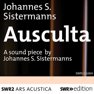 SISTERMANNS, J.: Ausculta (Sound Piece)