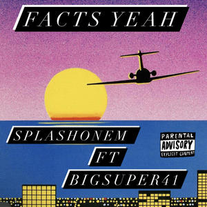 Facts yeah (feat. SPLASHONEM)