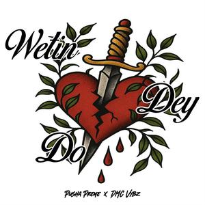 Wetin Dey Do (Explicit)